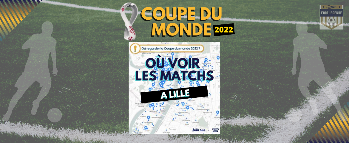 Coupe du monde 2022 où voir les matchs à Lille