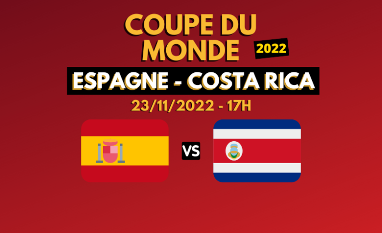Coupe du monde : Espagne – Costa Rica, voir le match en streaming + les meilleures cotes