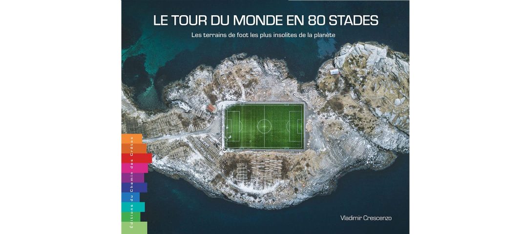 Le tour du monde en 80 stades (Vladimir Crescenzo)