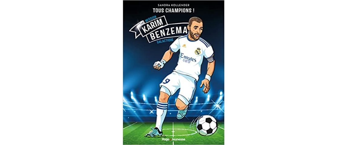 Tous champions : Karim Benzema, devenir galactique