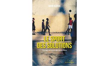 LE SPORT DES SOLUTIONS – Voyage en terre des possibles