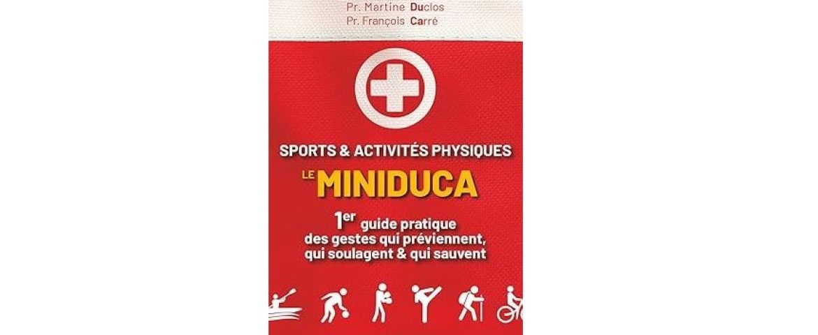 Sports et activités physiques : le miniduca, guide pratique des gestes qui préviennent, soulagent et sauvent