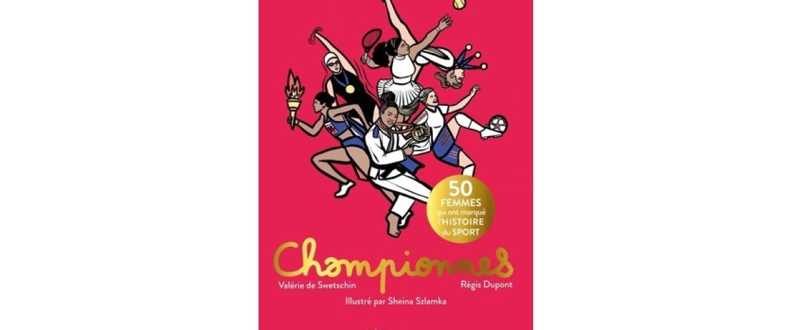 Championnes : 50 femmes qui ont marqué l'histoire du sport