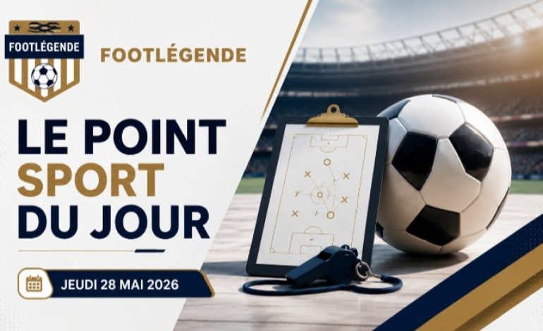 Le point sport du jeudi 28 mai 2026 : Kylian Mbappé, Neymar, Cristiano Ronaldo, Sénégal-Maroc, ce qu&rsquo;il faut savoir !