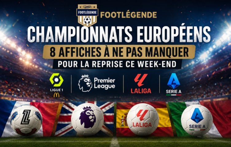Championnats européens : 8 grandes affiches à suivre ce week-end pour la reprise